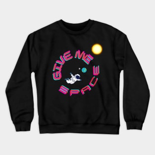 Give me space Crewneck Sweatshirt